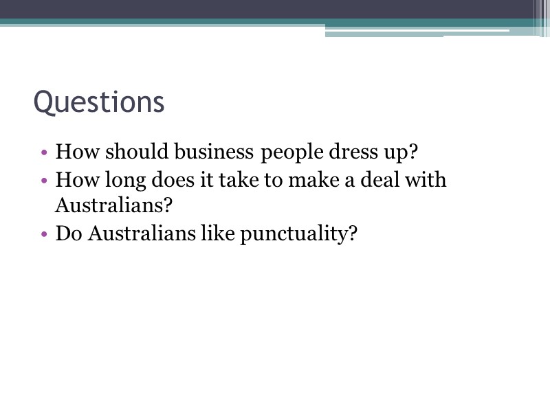 Questions How should business people dress up? How long does it take to make